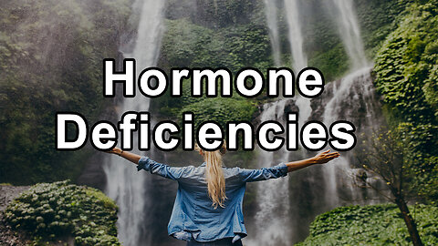 Hormone Deficiencies and Supplementation