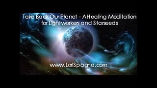Part: Take Back Our Planet - A Healing Meditation for Lightworkers and Starseeds