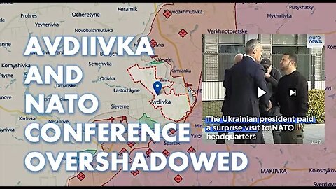 Fighting in Avdiyivka and Zelenskyy's trip to Nato (Largely Ignored)