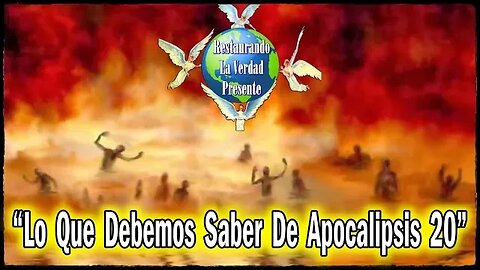 305. "Lo Que Debemos Saber De Apocalipsis 20"