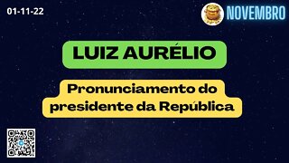 LUIZ AURÉLIO Pronunciamento do presidente da República