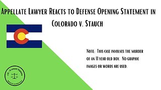 Appellate Lawyer Reacts to Defense Opening Statements in Colorado v. Stauch (What a Debacle!)