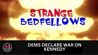 Strange Bedfellows Podcast: Dems Declare War on Kennedy