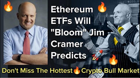 Ethereum ETFs Will "Bloom" Jim Cramer Predicts