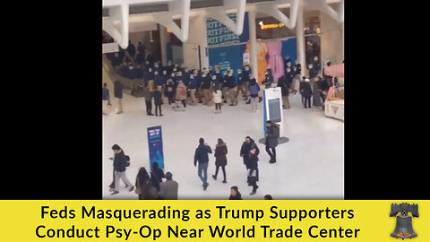 Feds Masquerading as Trump Supporters Conduct Psy-Op Near World Trade Center