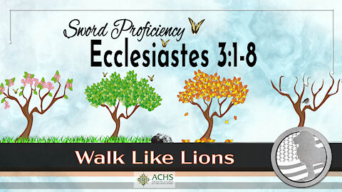 "Sword Proficiency: Ecc 3:1-8?" Walk Like Lions Christian Daily Devotion with Chappy Mar 11, 2021