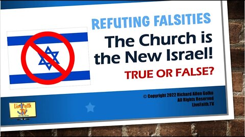 Refuting Falsities: The Church is the New Israel! True of False?