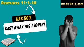 Romans 11:1-10: Has God cast away His people? | Simple Bible Study