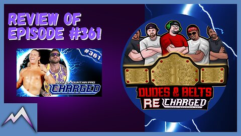 Dudes & Belts Recharged! Review Of Episode 361! Pro Wrestling ... Elevated!