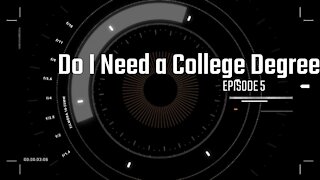 Episode 5 Do I Need a College Degree