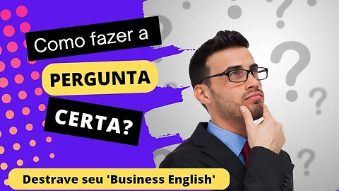 🟢 Dominando o Inglês Corporativo fazendo perguntas.