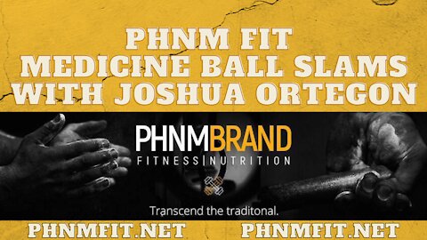 PHNM FIT Medicine Ball Slams with Joshua Ortegon