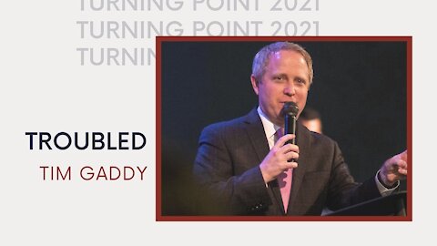 Troubled - Tim Gaddy | TP 2021 Online
