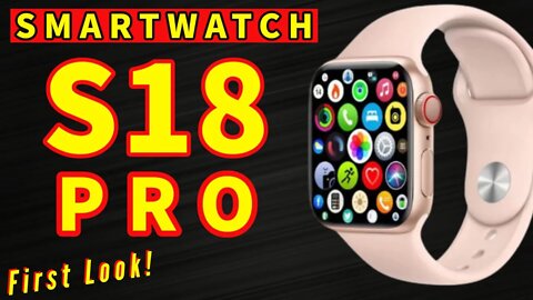 IWO S18 PRO Smart Watch pk X8 MAX X7 PLUS W28 PRO W57