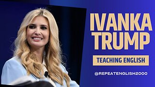 Practice English with Ivanka Trump || part 8