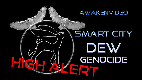 Awakenvideo - SMART City DEW Genocide