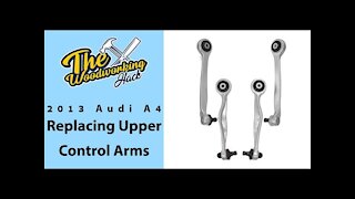 Replacing the Upper Control Arms in a 2013 Audi A4