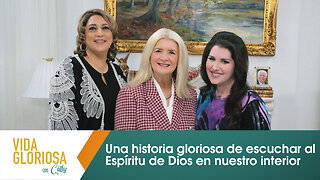 VIDA GLORIOSA CON CATHY: ¡Una historia gloriosa de escuchar al Espíritu de Dios en nuestro interior!