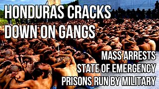 HONDURAS Copies El Salvador with Mass Gang Arrests, State of Emergency & Military Take Over Prisons