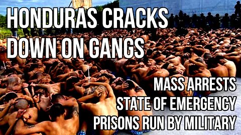 HONDURAS Copies El Salvador with Mass Gang Arrests, State of Emergency & Military Take Over Prisons