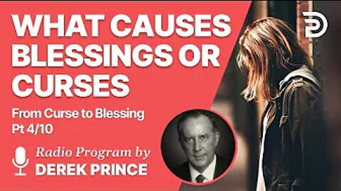 From Curse To Blessing Pt 4 of 10 - What Causes Blessings or Curses - Derek Prince