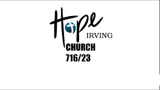 HOPE IRVING CHURCH SUNDAY SERVICE 7/16/23