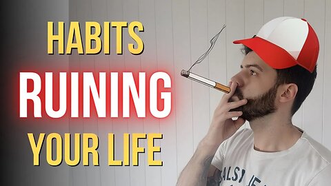 Bad Habits That You Need To Stop Doing NOW!