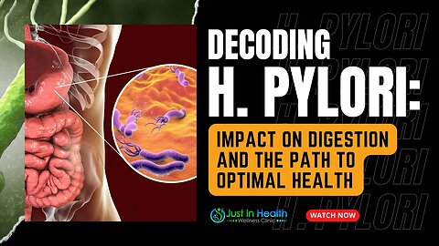 Decoding H. Pylori: Impact on Digestion and the Path to Optimal Health