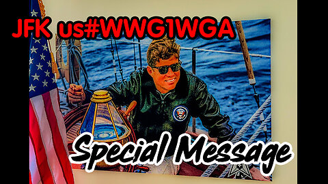 Special Message - JFK🇺🇸 #WWG1WGA #SemperSupra