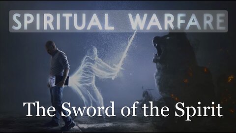 The Sword of the Spirit | Spiritual Warfare Part XI