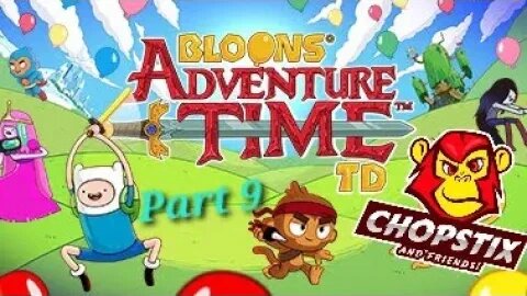 Chopstix and Friends! Bloons adventure time TD - part 9! #chopstixandfriends #gaming #youtube