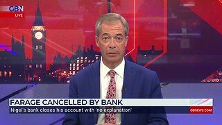 Nigel Farage cancelled by his bank with 'no explanation'