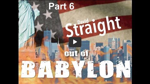 David Straight - Out of Babylon: Part 6 of 8
