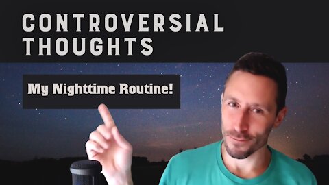 Controversial Thoughts: My Nighttime Routine