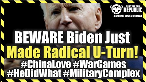 BEWARE Biden Just Made Radical U-Turn! #ChinaLove #WarGames #HeDidWhat #MilitaryEstablishment