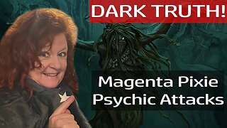 Magenta Pixie Sends Psychic Attacks: The Dark Truth
