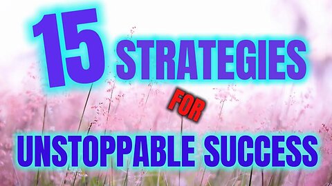 15 Strategies for Unstoppable Success