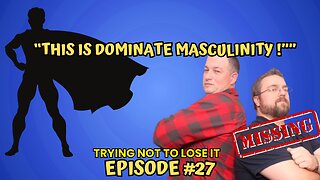 Episode #27 "This is Dominant Masculinity"