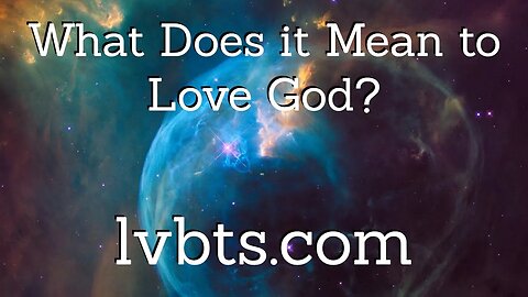 What Does it Mean to Love God?