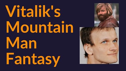 Vitalik's Weird Mountain Man Fantasy