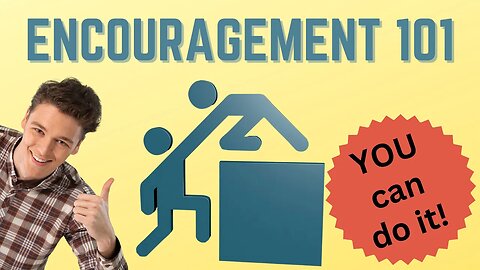 Be an encourager - the ultimate How To Guide