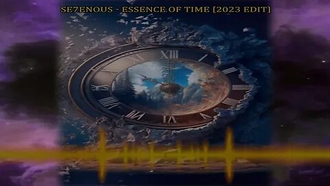 SE7ENOUS - Essence of Time [2023 EDIT]