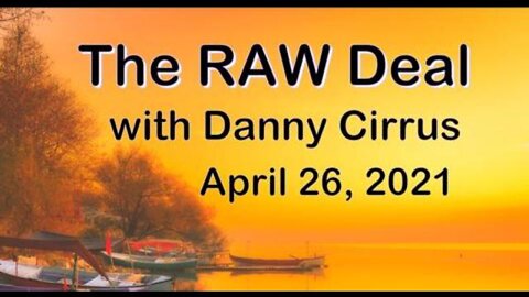 The Raw Deal (26 April 2021) with Danny Cirrus