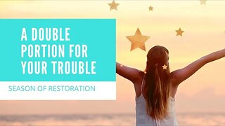 A Double Portion For Your Troubles | God Will Restore Everything You Have Lost