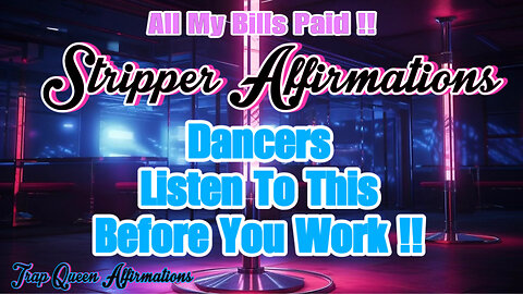 Stripper Affirmations -All My Bills Paid( ALL DANCERS MUST LISTEN RIGHT BEFORE WORK FAST RESULTS !!)