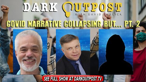 Dark Outpost 01-20-2022 COVID Narrative Collapsing But...Pt. 2