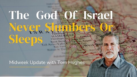 The God Of Israel Never Slumbers Or Sleeps | LIVE Midweek Update