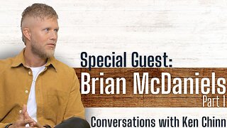 Brian McDaniels Part 1 - Conversations with Ken Chinn