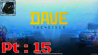 Dave The Diver Pt 15 {Such an active world}