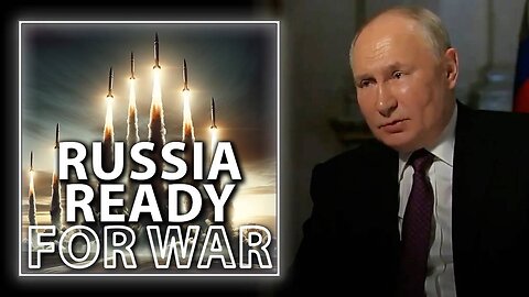 VIDEO: Putin Says Russia Ready For Nuclear War As West Escalates